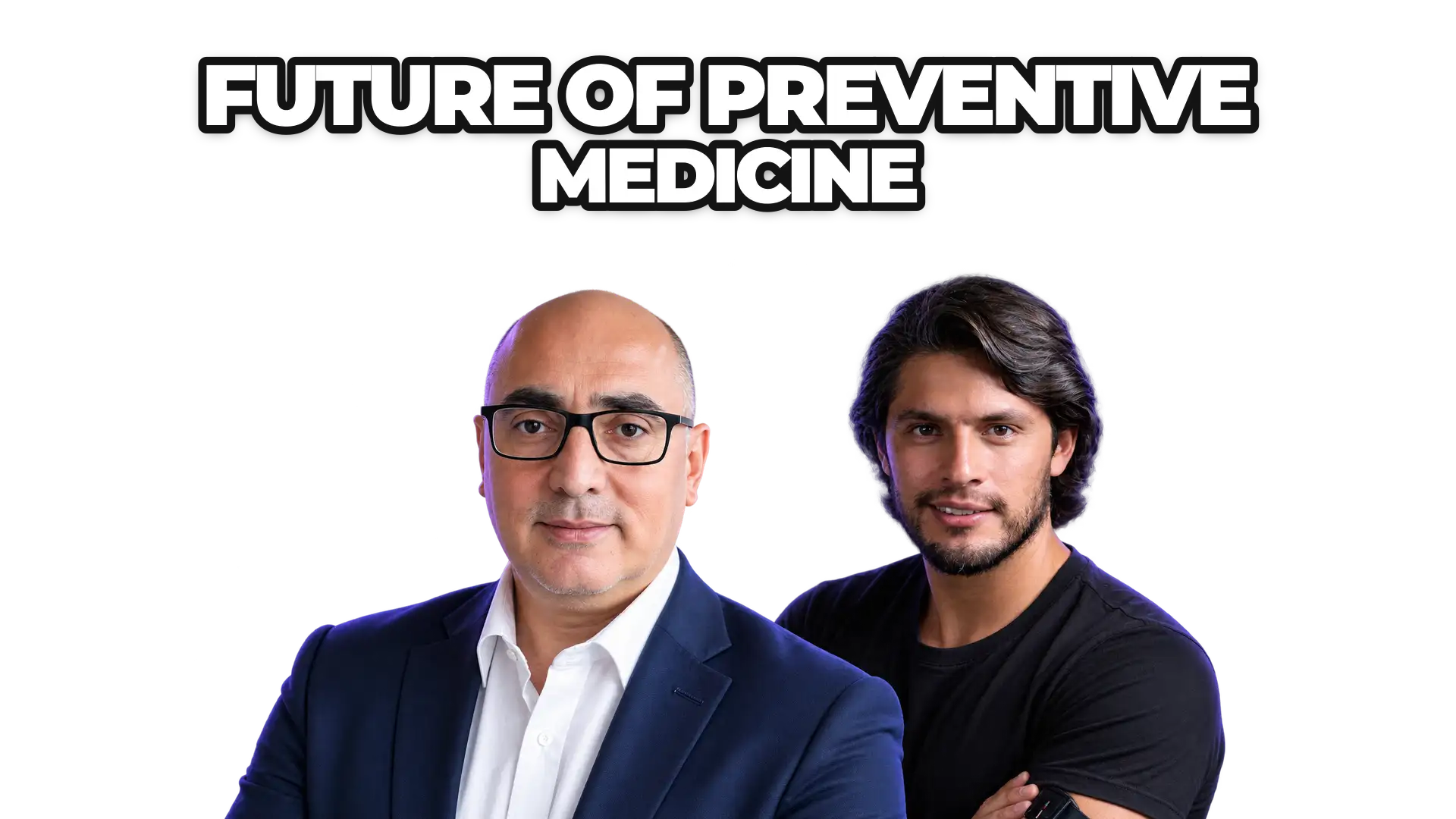 Mehmet Gonullu and Marco Benitez under the title “Future of Preventive Medicine”