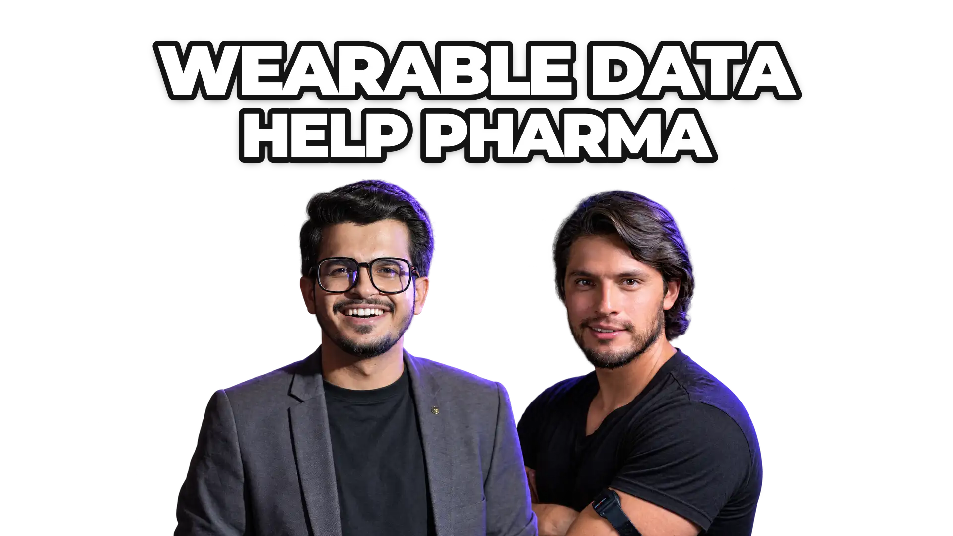 Lokesh Sharma and Marco Benitez under the title “Wearable Data Help Pharma”