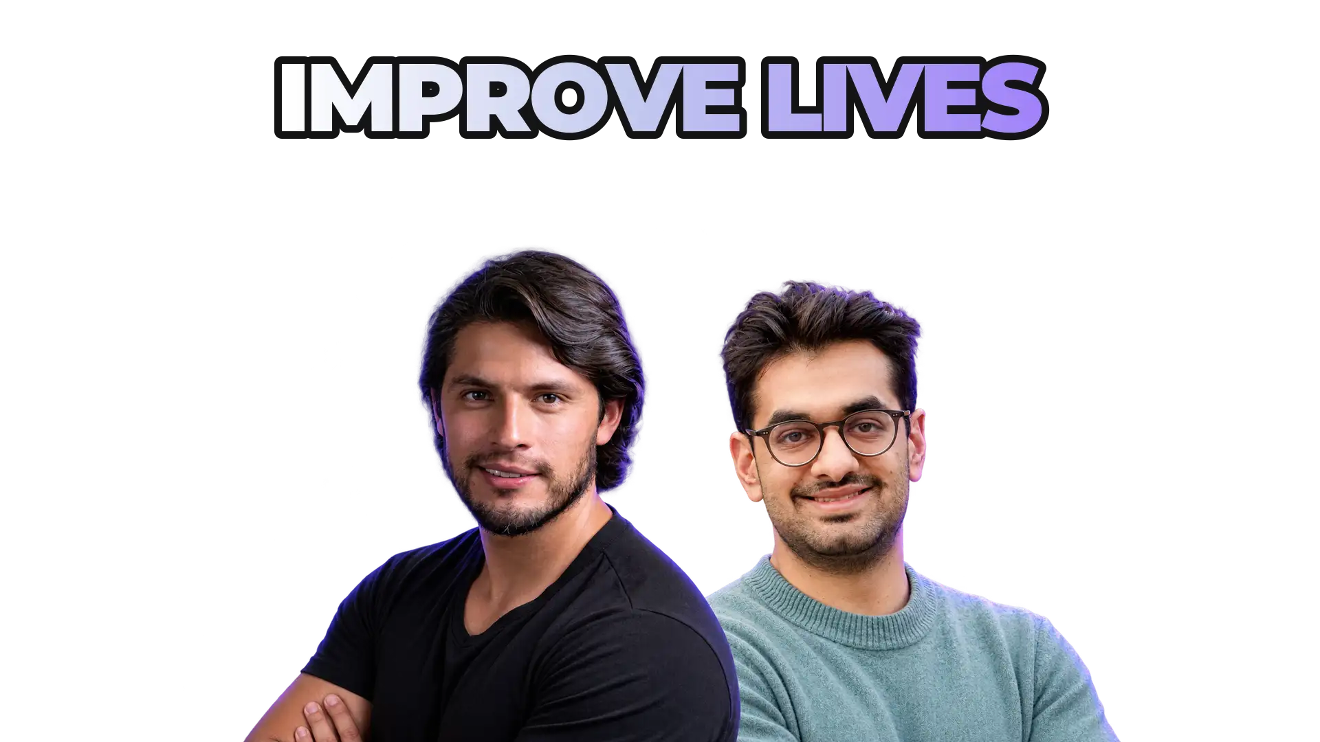 Marco Benitez and Aman Desai under the title “improve lives”